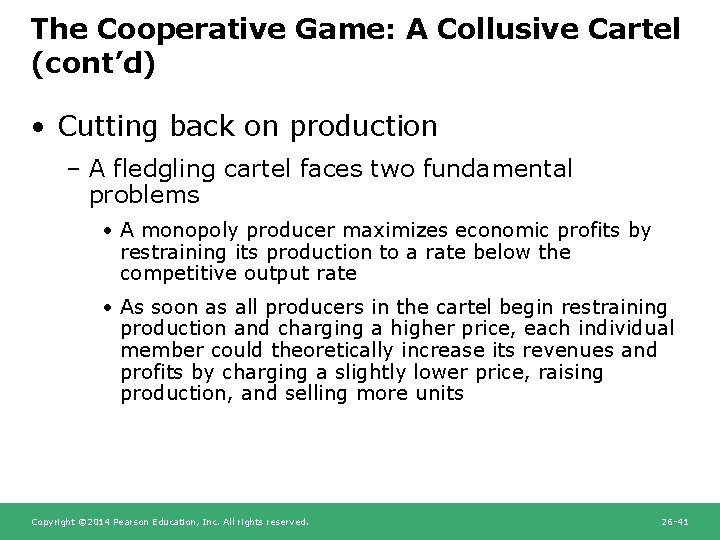 The Cooperative Game: A Collusive Cartel (cont’d) • Cutting back on production – A