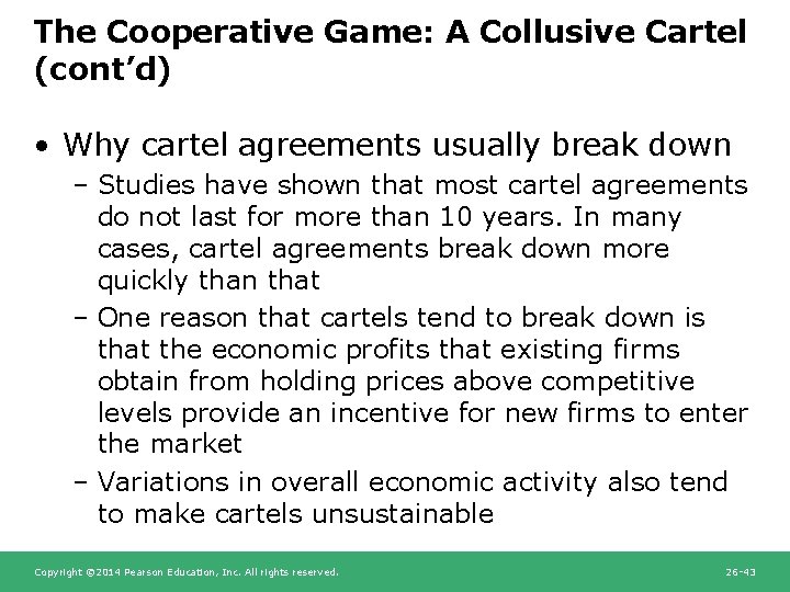 The Cooperative Game: A Collusive Cartel (cont’d) • Why cartel agreements usually break down