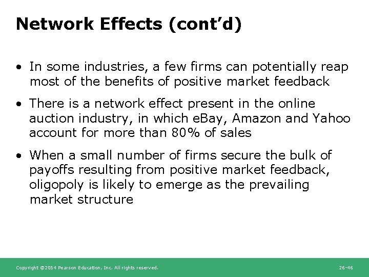 Network Effects (cont’d) • In some industries, a few firms can potentially reap most