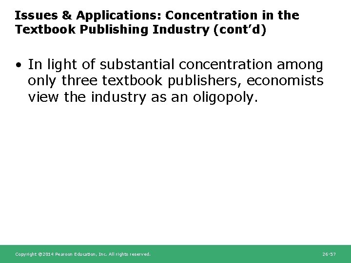 Issues & Applications: Concentration in the Textbook Publishing Industry (cont’d) • In light of