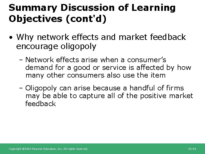 Summary Discussion of Learning Objectives (cont'd) • Why network effects and market feedback encourage