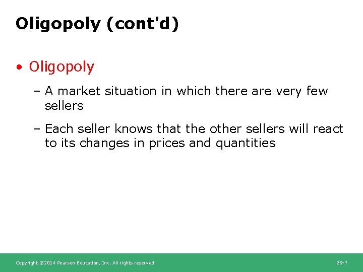 Oligopoly (cont'd) • Oligopoly – A market situation in which there are very few