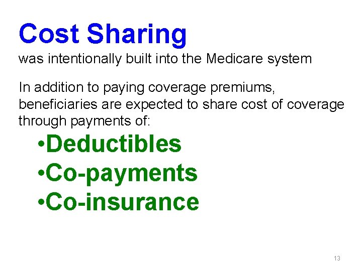 Cost Sharing was intentionally built into the Medicare system In addition to paying coverage