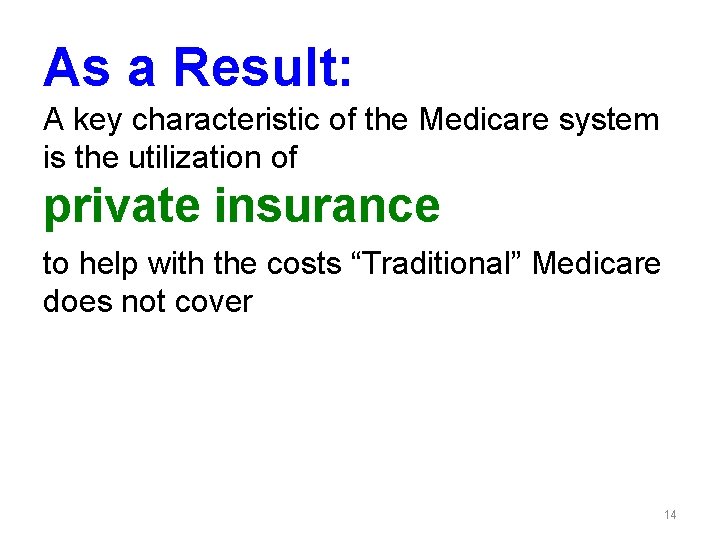 As a Result: A key characteristic of the Medicare system is the utilization of