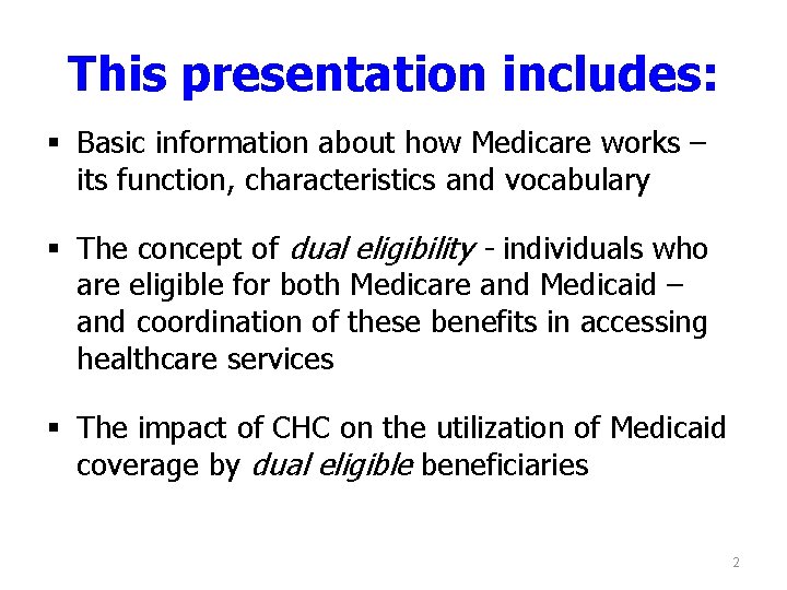 This presentation includes: § Basic information about how Medicare works – its function, characteristics