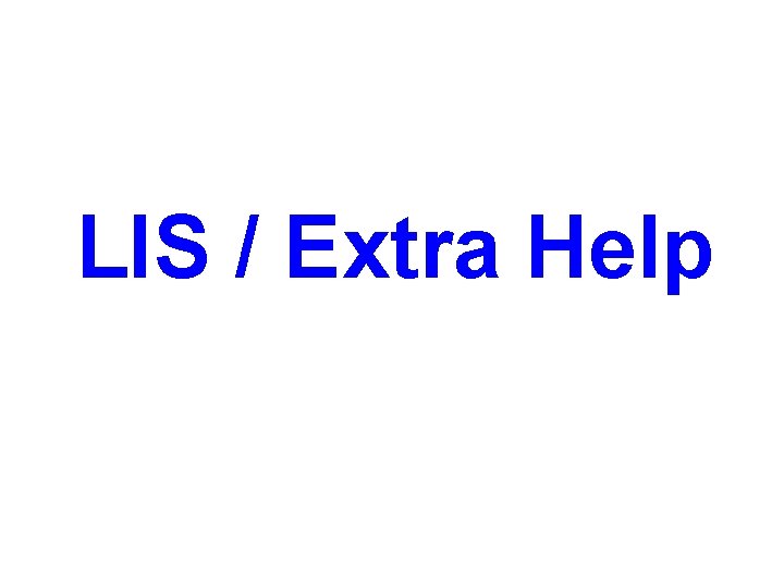 LIS / Extra Help 