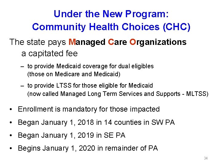 Under the New Program: Community Health Choices (CHC) The state pays Managed Care Organizations