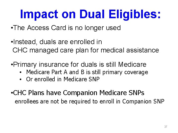 Impact on Dual Eligibles: • The Access Card is no longer used • Instead,