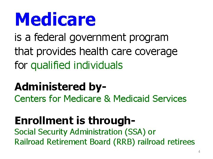 Medicare is a federal government program that provides health care coverage for qualified individuals