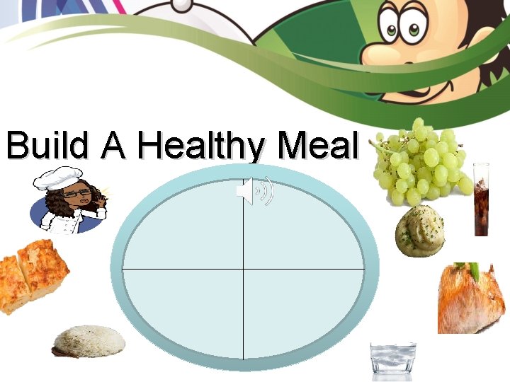 Build A Healthy Meal 