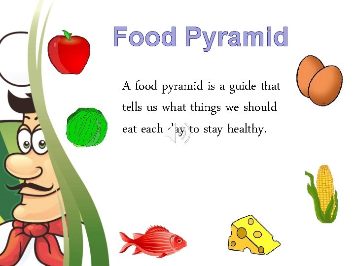 Food Pyramid A food pyramid is a guide that tells us what things we