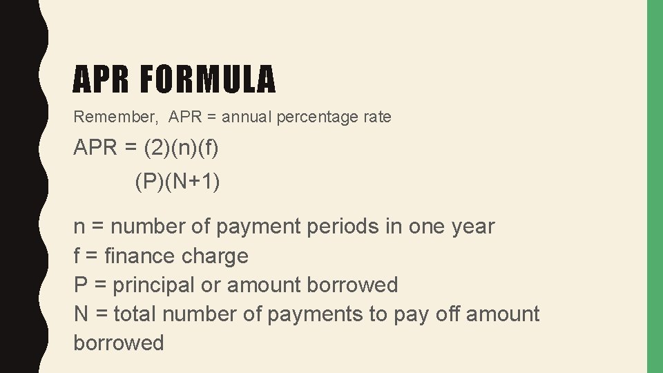 APR FORMULA Remember, APR = annual percentage rate APR = (2)(n)(f) (P)(N+1) n =