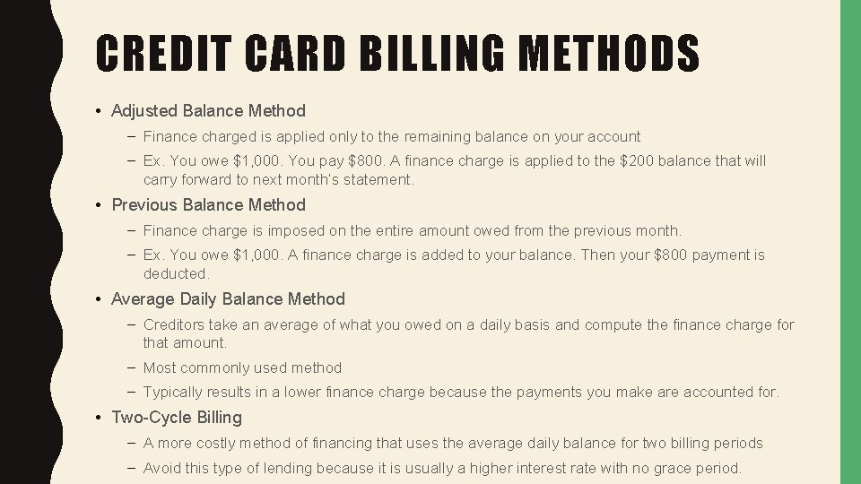 CREDIT CARD BILLING METHODS • Adjusted Balance Method – Finance charged is applied only