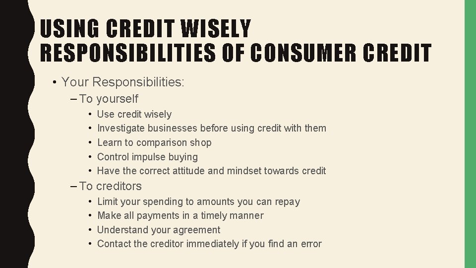 USING CREDIT WISELY RESPONSIBILITIES OF CONSUMER CREDIT • Your Responsibilities: – To yourself •