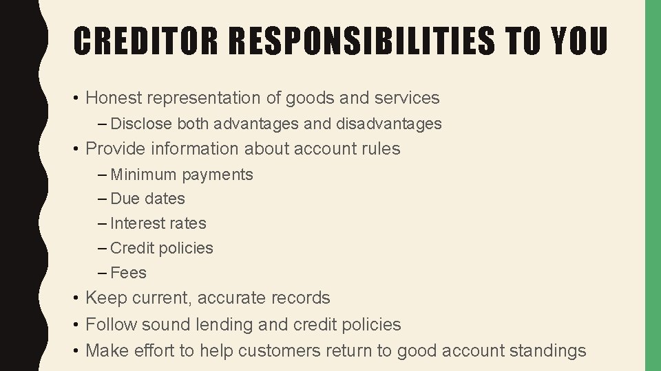 CREDITOR RESPONSIBILITIES TO YOU • Honest representation of goods and services – Disclose both