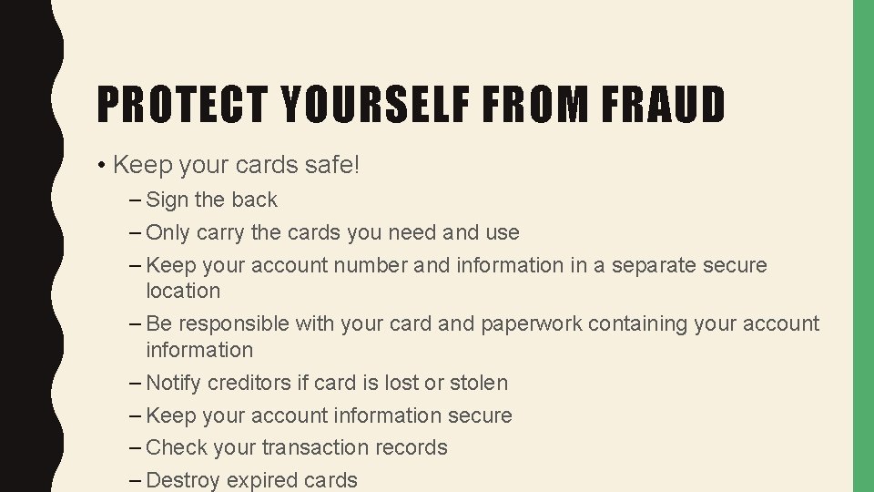 PROTECT YOURSELF FROM FRAUD • Keep your cards safe! – Sign the back –