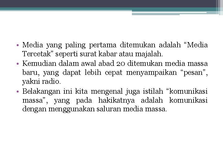  • Media yang paling pertama ditemukan adalah “Media Tercetak” seperti surat kabar atau