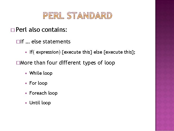� Perl �If also contains: … else statements § If( expression) {execute this} else � Perl �If also contains: … else statements § If( expression) {execute this} else