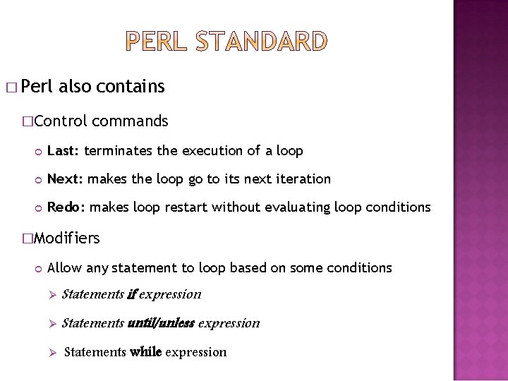 � Perl also contains �Control commands Last: terminates the execution of a loop Next: � Perl also contains �Control commands Last: terminates the execution of a loop Next: