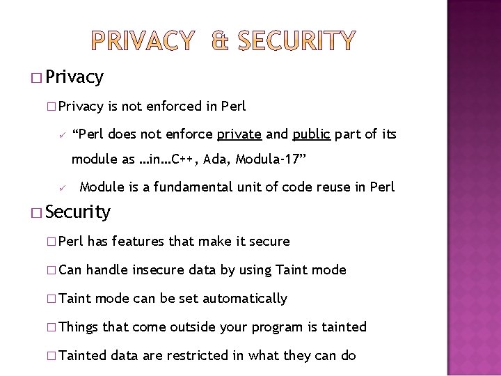 � Privacy ü is not enforced in Perl “Perl does not enforce private and � Privacy ü is not enforced in Perl “Perl does not enforce private and