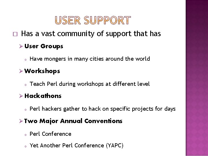 � Has a vast community of support that has Ø User o Groups Have � Has a vast community of support that has Ø User o Groups Have