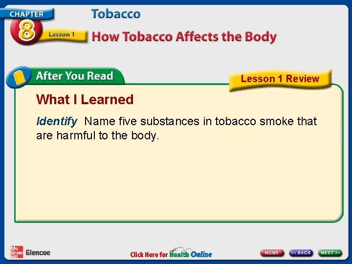 Lesson 1 Review What I Learned Identify Name five substances in tobacco smoke that