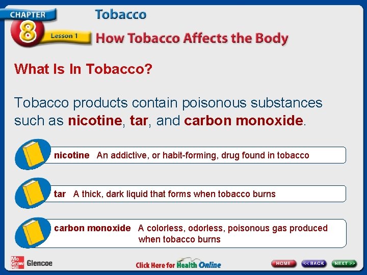 What Is In Tobacco? Tobacco products contain poisonous substances such as nicotine, tar, and