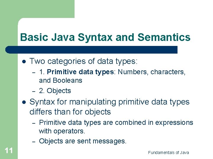 Basic Java Syntax and Semantics l Two categories of data types: – – l
