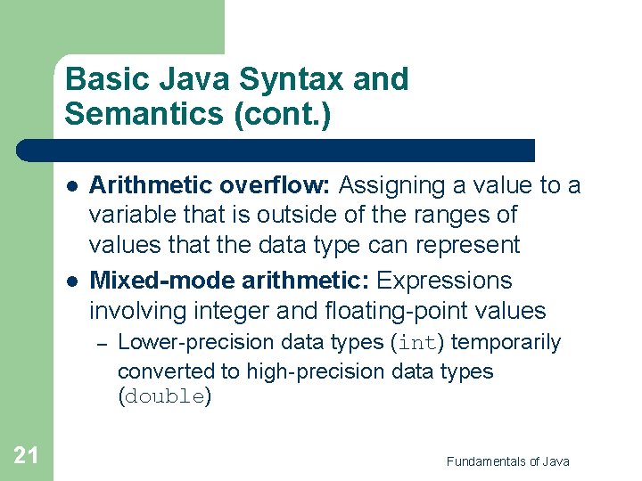 Basic Java Syntax and Semantics (cont. ) l l Arithmetic overflow: Assigning a value