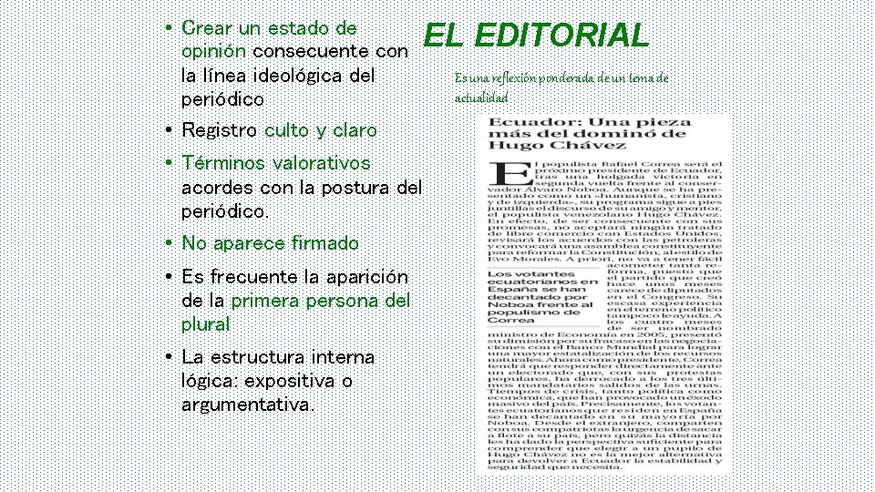  • Crear un estado de opinión consecuente con EL EDITORIAL la línea ideológica