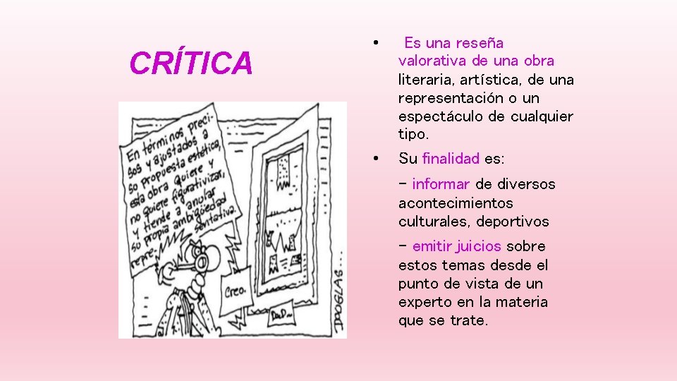 CRÍTICA • • Es una reseña valorativa de una obra literaria, artística, de una