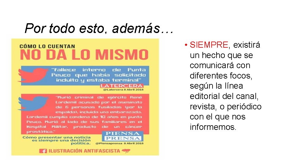 Por todo esto, además… • SIEMPRE, existirá un hecho que se comunicará con diferentes