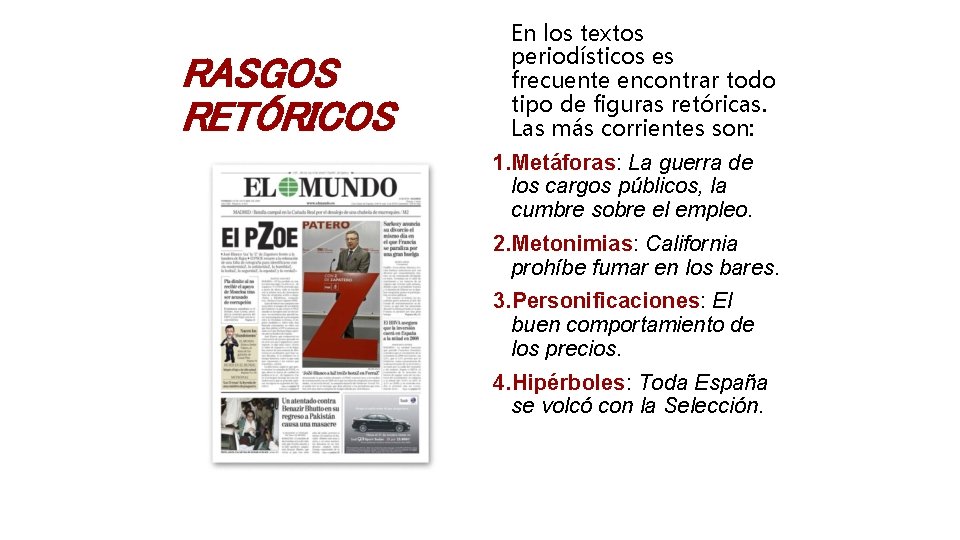 RASGOS RETÓRICOS En los textos periodísticos es frecuente encontrar todo tipo de figuras retóricas.