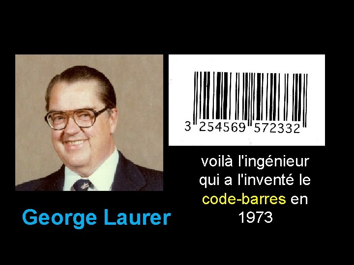 George Laurer voilà l'ingénieur qui a l'inventé le code-barres en 1973 
