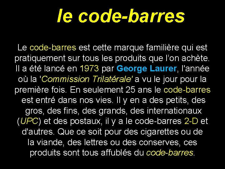 le code-barres Le code-barres est cette marque familière qui est pratiquement sur tous les