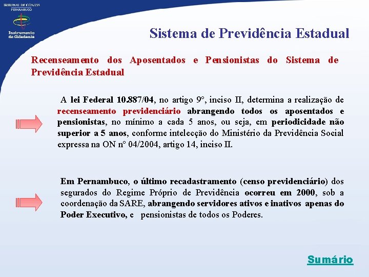 Sistema de Previdência Estadual Recenseamento dos Aposentados e Pensionistas do Sistema de Previdência Estadual