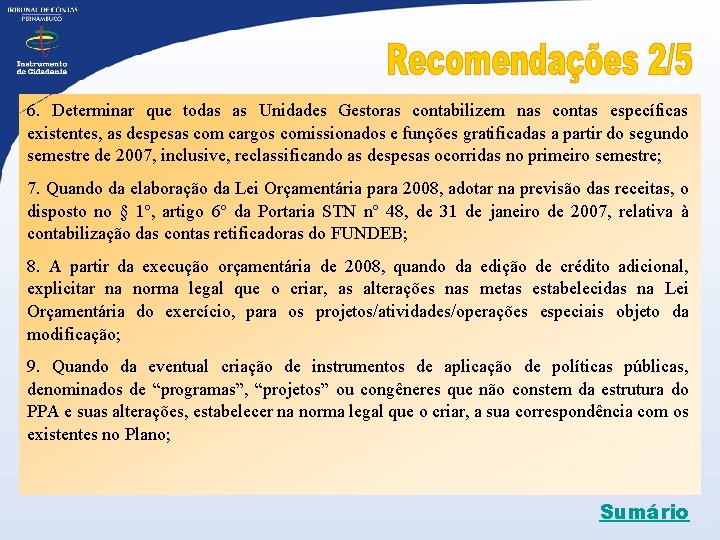 6. Determinar que todas as Unidades Gestoras contabilizem nas contas específicas existentes, as despesas