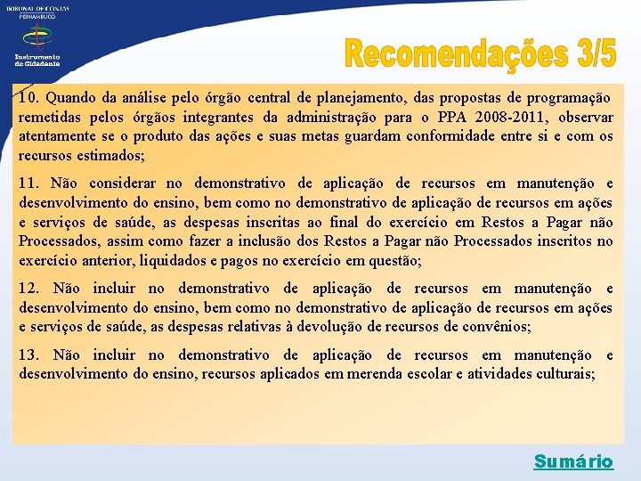 10. Quando da análise pelo órgão central de planejamento, das propostas de programação remetidas