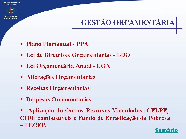 GESTÃO ORÇAMENTÁRIA § Plano Plurianual - PPA § Lei de Diretrizes Orçamentárias - LDO