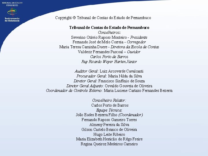 Copyright Tribunal de Contas do Estado de Pernambuco Conselheiros: Severino Otávio Raposo Monteiro -