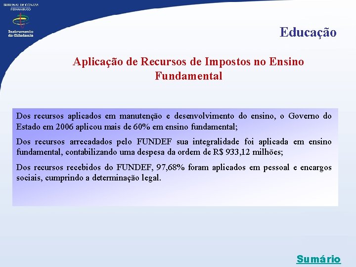 Educação Aplicação de Recursos de Impostos no Ensino Fundamental Dos recursos aplicados em manutenção