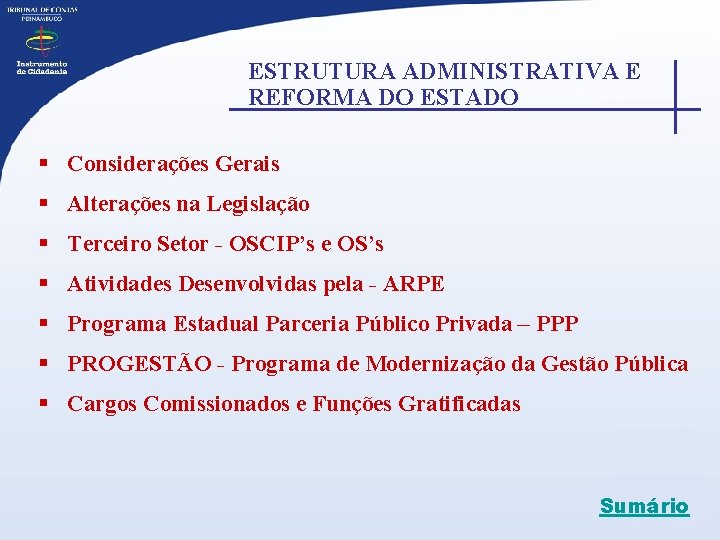 ESTRUTURA ADMINISTRATIVA E REFORMA DO ESTADO § Considerações Gerais § Alterações na Legislação §