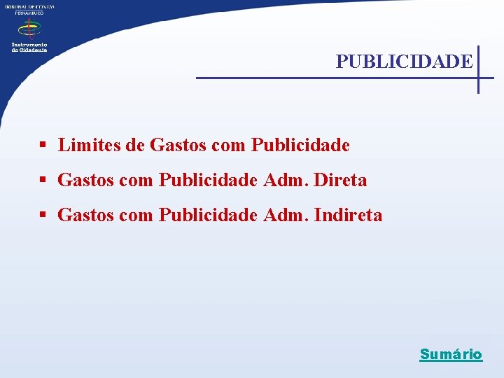 PUBLICIDADE § Limites de Gastos com Publicidade § Gastos com Publicidade Adm. Direta §