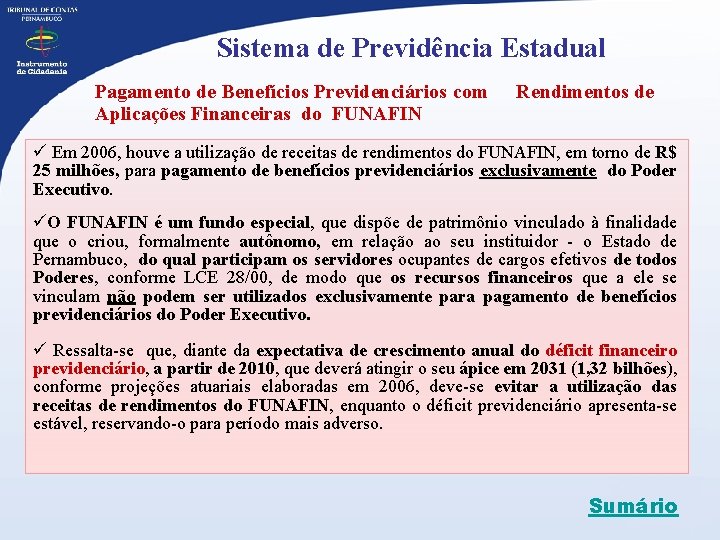  Sistema de Previdência Estadual Pagamento de Benefícios Previdenciários com Rendimentos de Aplicações Financeiras