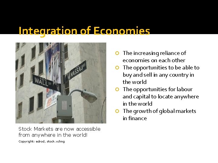 Integration of Economies The increasing reliance of economies on each other The opportunities to