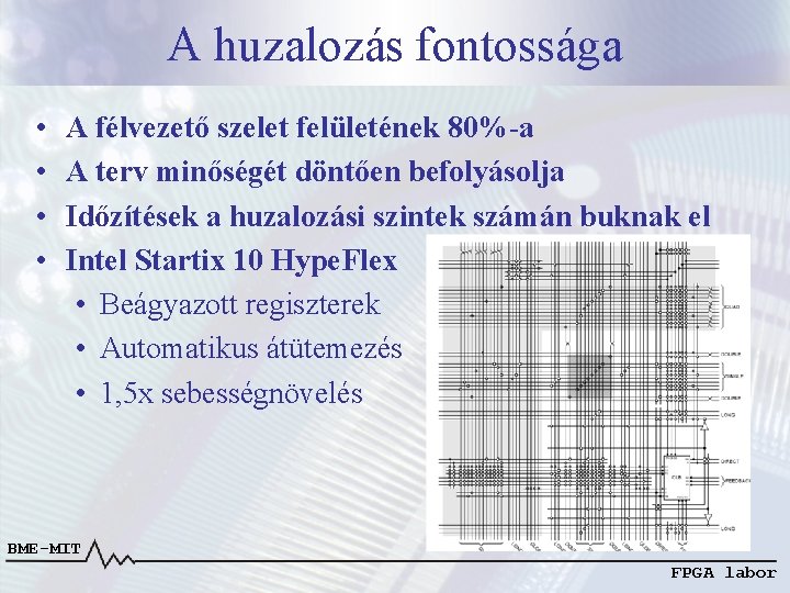 A huzalozás fontossága • • A félvezető szelet felületének 80%-a A terv minőségét döntően A huzalozás fontossága • • A félvezető szelet felületének 80%-a A terv minőségét döntően