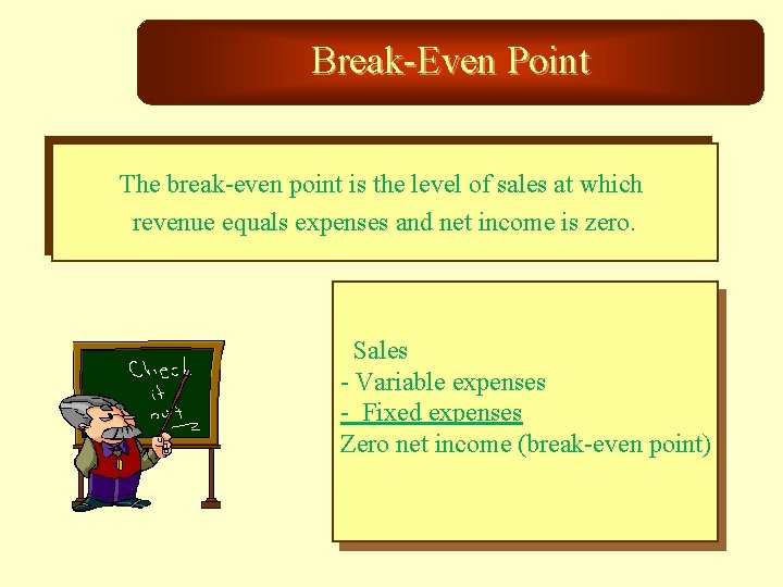 Break-Even Point The break-even point is the level of sales at which revenue equals