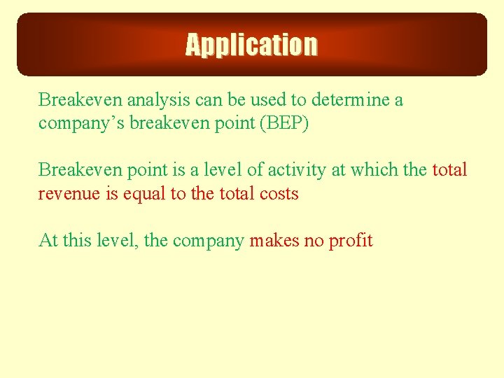 Application Breakeven analysis can be used to determine a company’s breakeven point (BEP) Breakeven