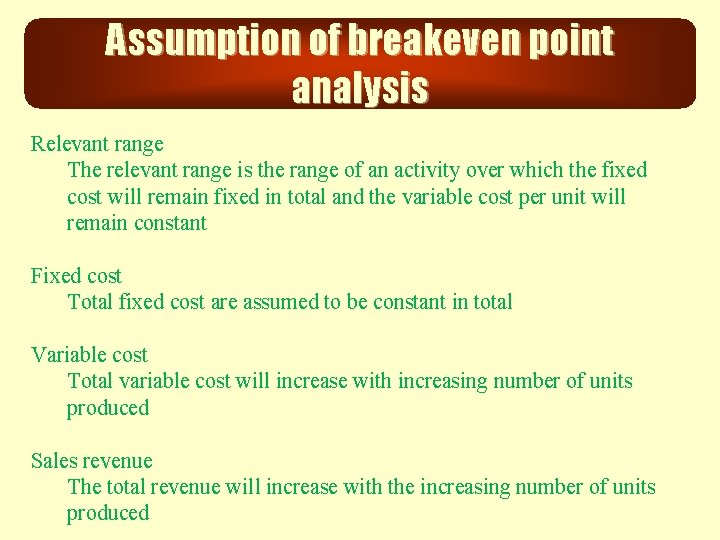 Assumption of breakeven point analysis Relevant range The relevant range is the range of