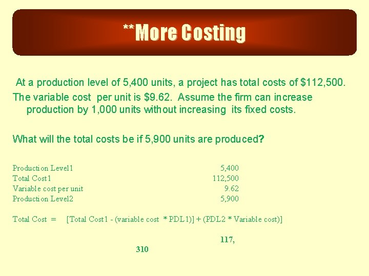 **More Costing At a production level of 5, 400 units, a project has total
